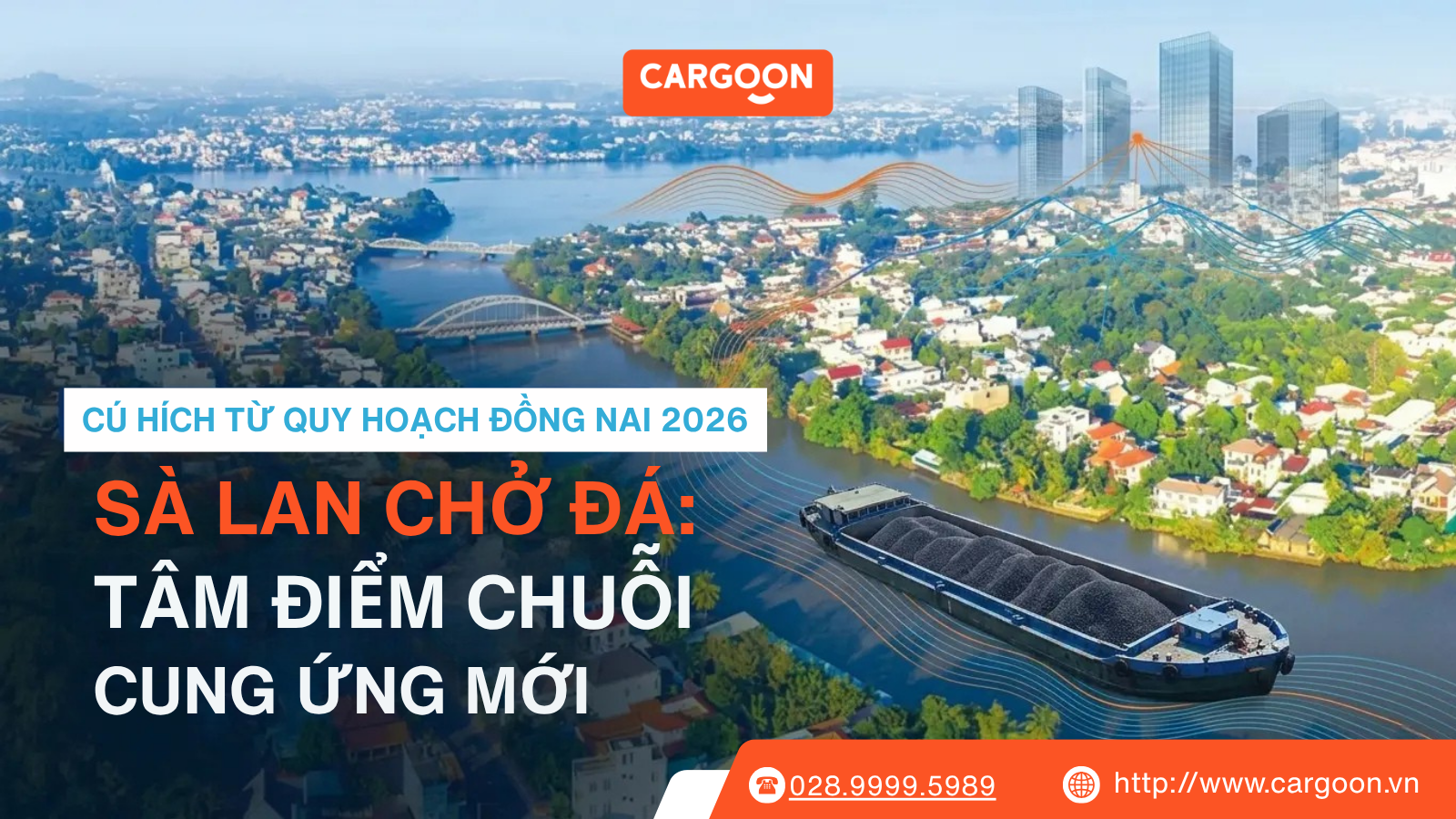 ​Hình ảnh sà lan chở đá xây dựng trên sông Đồng Nai với thông điệp về quy hoạch Đồng Nai 2026 và chuỗi cung ứng mới của CargoOn.